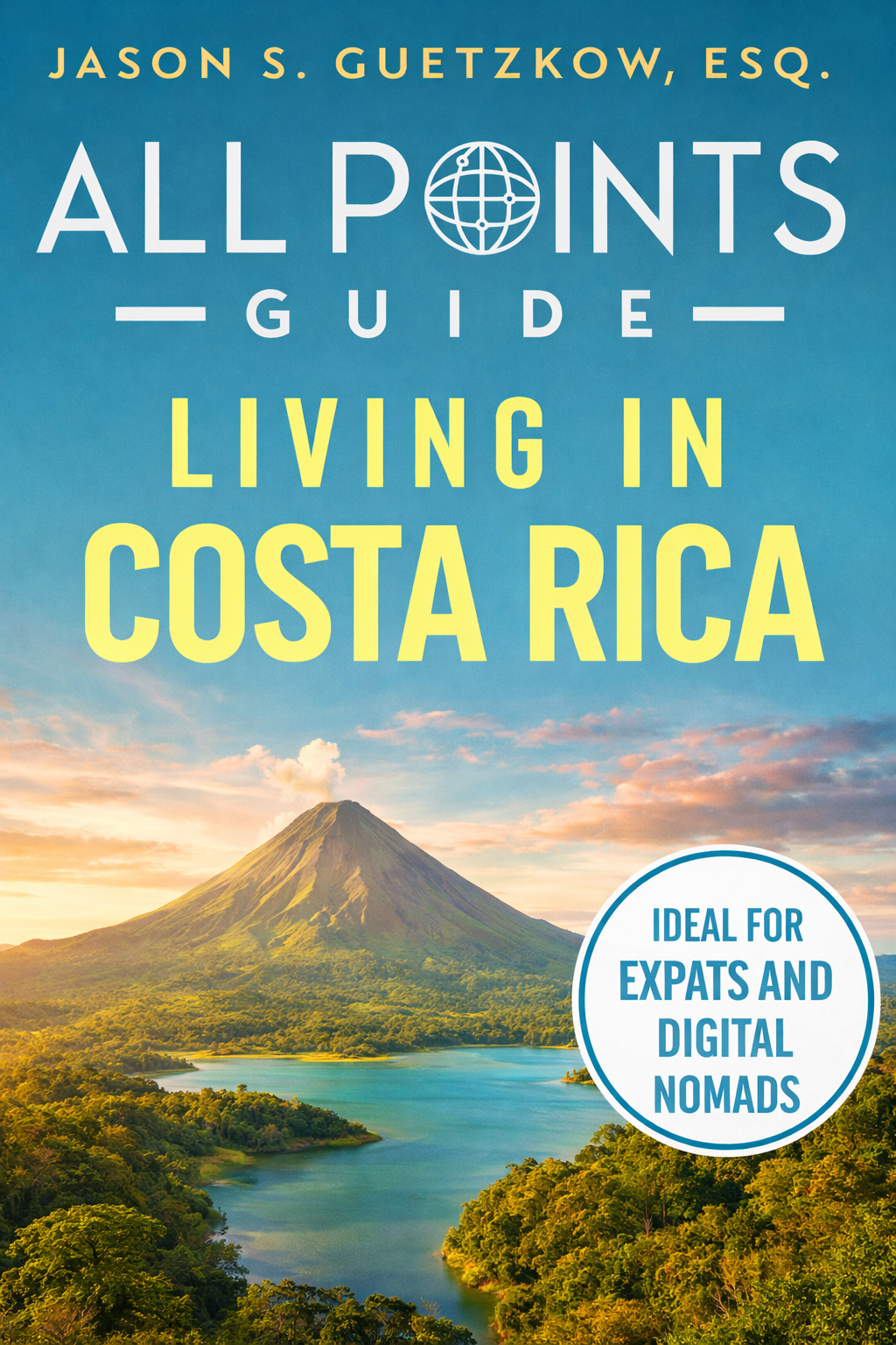 All Points Guide: Living in Costa Rica — Premium PDF — Complete Expat & Residency Guide (Digital PDF)